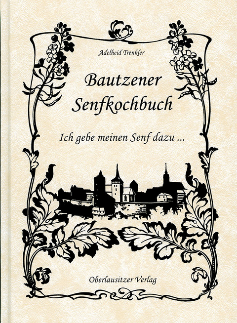 Bautzener Senfkochbuch - Adelheid Trenkler