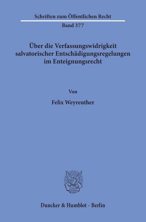 Über die Verfassungswidrigkeit salvatorischer Entschädigungsregelungen im Enteignungsrecht. - Felix Weyreuther