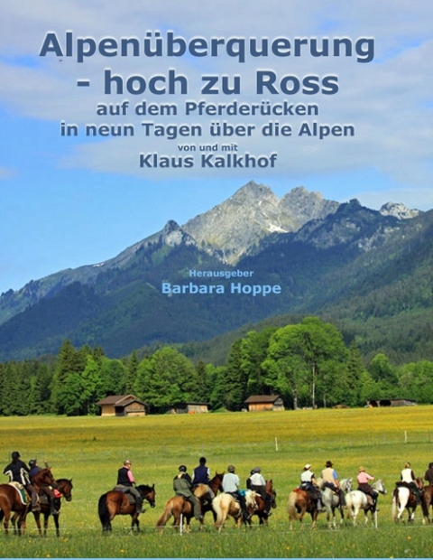 Alpenüberquerung - hoch zu Ross - Klaus Kalkhof