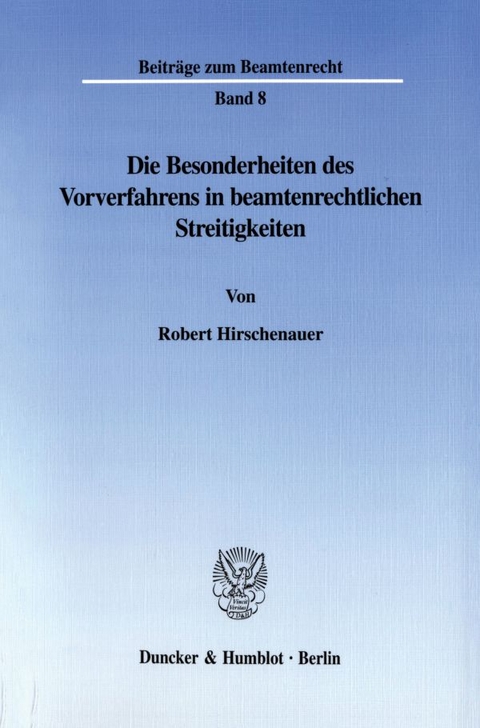 Die Besonderheiten des Vorverfahrens in beamtenrechtlichen Streitigkeiten. - Robert Hirschenauer