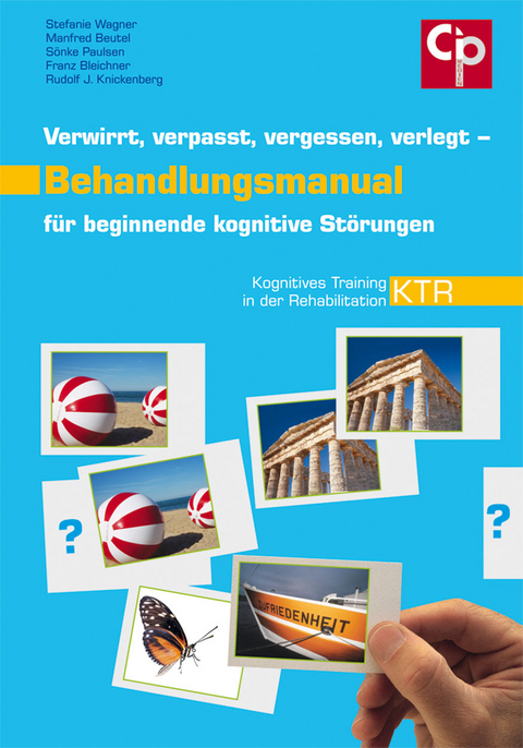 Verwirrt, verpasst, vergessen, verlegt – Behandlungsmanual für beginnende kognitive Störungen - Manfred E. Beutel, Dr. med. Franz Bleichner, Sönke Paulsen, Stefanie Wagner