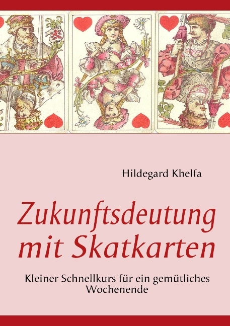 Zukunftsdeutung mit Skatkarten - Hildegard Khelfa