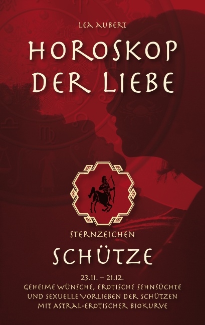 Horoskop der Liebe – Sternzeichen Schütze - Lea Aubert