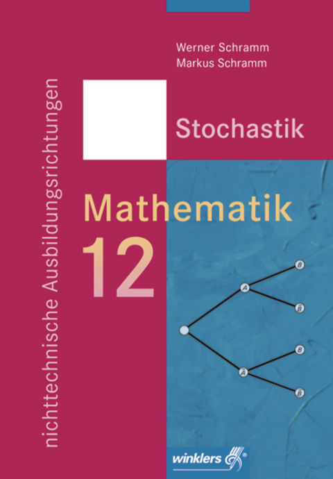 Mathematik für die berufliche Oberstufe - Nichttechnische Ausbildungsrichtungen - Markus Schramm, Werner Schramm