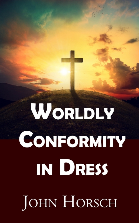 Worldly Conformity in Dress -  John Horsch