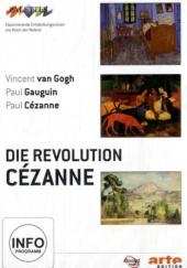 Revolution Cézanne, Die: Gauguin / Van Gogh / Cézanne
