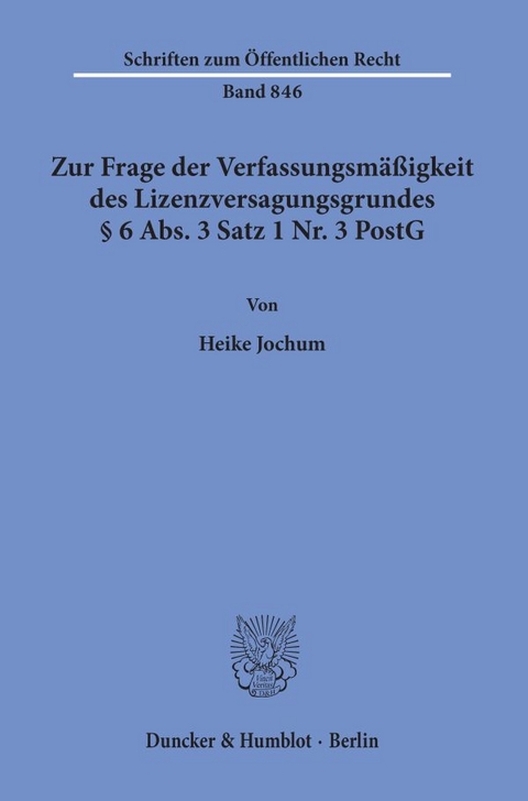 Zur Frage der Verfassungsmäßigkeit des Lizenzversagungsgrundes § 6 Abs. 3 Satz 1 Nr. 3 PostG. - Heike Jochum