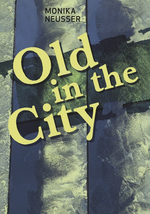 Old in the City - Monika Neusser