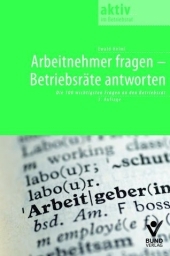 Arbeitnehmer fragen - Betriebsräte antworten - Ewald Helml