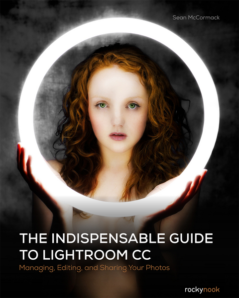 The Indispensable Guide to Lightroom CC - Sean McCormack