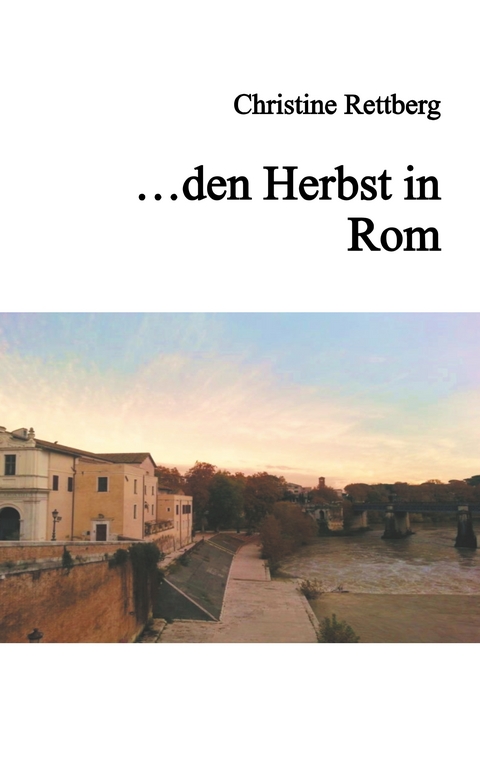 ... den Herbst in Rom - Christine Rettberg