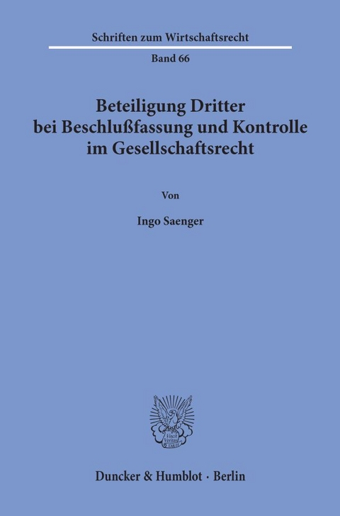 Beteiligung Dritter bei Beschlußfassung und Kontrolle im Gesellschaftsrecht. - Ingo Saenger