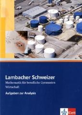 Lambacher Schweizer Mathematik berufliches Gymnasium Wirtschaft Analysis 12/13. Allgemeine Ausgabe