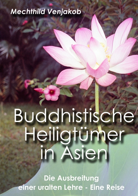 Buddhistische Heiligtümer in Asien -  Mechthild Venjakob