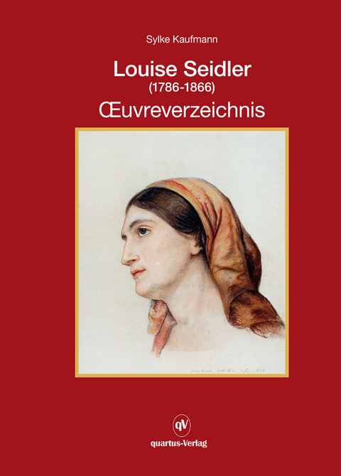 Louise Seidler (1786-1866) OEuvreverzeichnis; Band 2 - Sylke Kaufmann