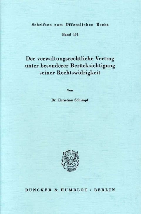 Der verwaltungsrechtliche Vertrag unter besonderer Berücksichtigung seiner Rechtswidrigkeit. - Christian Schimpf