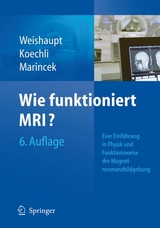 Wie funktioniert MRI? - Dominik Weishaupt, Victor D. Koechli, Borut Marincek