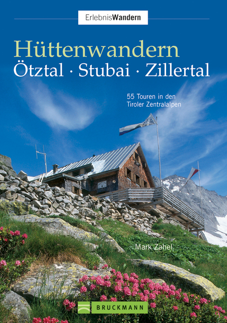 Hüttenwandern Ötztal, Stubai, Zillertal - Mark Zahel