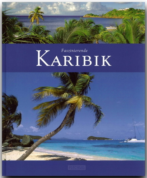 Faszinierende Karibik - Roland F. Karl