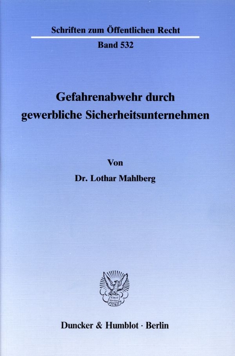 Gefahrenabwehr durch gewerbliche Sicherheitsunternehmen. - Lothar Mahlberg