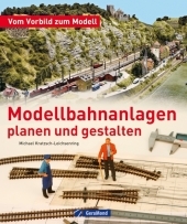 Modellbahnanlagen planen und gestalten - Michael Kratzsch-Leichsenring