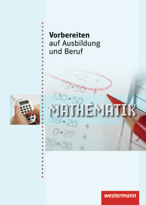 Vorbereiten auf Ausbildung und Beruf - Helmut Rebmann, Rainer Scholz