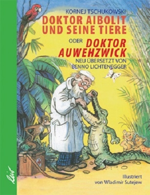 Doktor Aibolit und seine Tiere oder Doktor Auwehzwick - Kornej Tschukowski