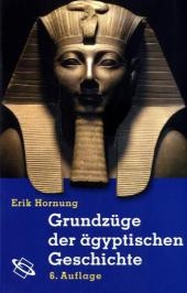 Grundzüge der ägyptischen Geschichte - Erik Hornung