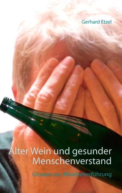 Alter Wein und gesunder Menschenverstand - Gerhard Etzel