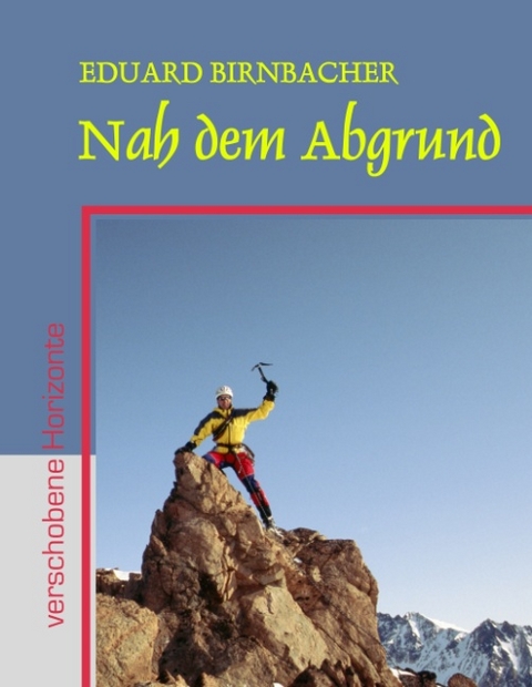 Nah dem Abgrund - verschobene Horizonte - Eduard Birnbacher