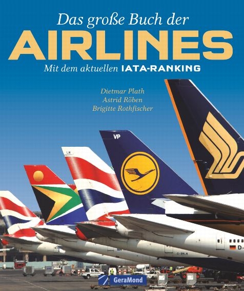 Das große Buch der Airlines - Dietmar Plath, Astrid Röben, Brigitte Rothfischer