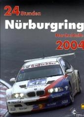 24h Rennen Nürburgring. Offizielles Jahrbuch zum 24 Stunden Rennen auf dem Nürburgring / 24 Stunden Nürburgring Nordschleife 2004 - 