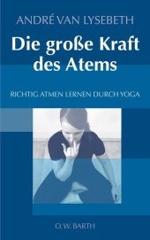 Die große Kraft des Atems - André van Lysebeth