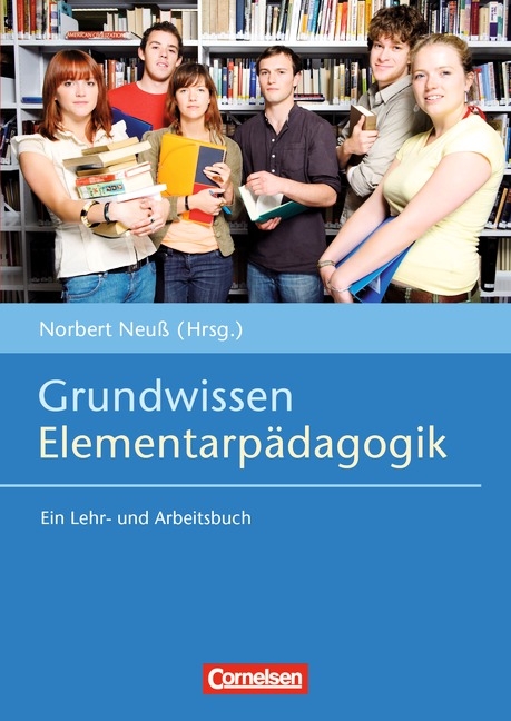 Grundwissen Frühpädagogik / Grundwissen Elementarpädagogik - Jutta Daum, Maik Endler, Nils Eucker, Peter Gansen, Katharina Lorber, Norbert Neuß, Irit Wyrobnik