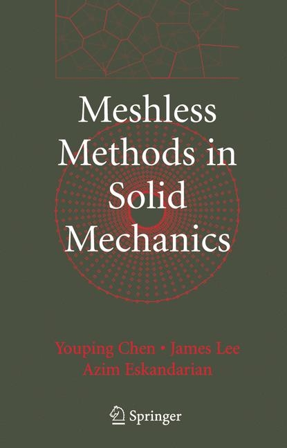 Meshless Methods in Solid Mechanics -  Youping Chen,  Azim Eskandarian,  James Lee