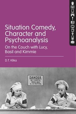 Situation Comedy, Character, and Psychoanalysis -  Klika D.T. Klika