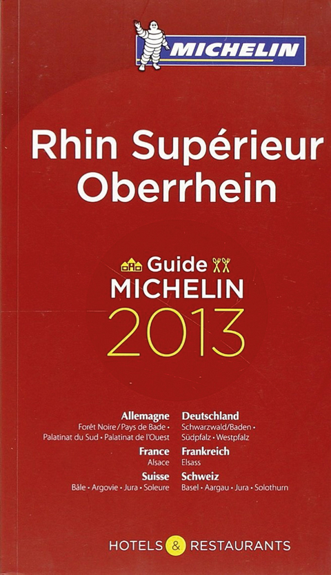Rhin Supérieur : hôtels & restaurants : guide Michelin 2013. Oberrhein -  Manufacture française des pneumatiques Michelin