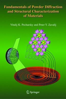 Fundamentals of Powder Diffraction and Structural Characterization of Materials -  Vitalij Pecharsky,  Peter Zavalij