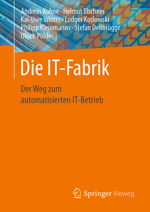 Die IT-Fabrik - Andreas Kohne, Helmut Elschner, Kai-Uwe Winter, Ludger Koslowski, Philipp Kleinmanns, Stefan Dellbrügge, Ulrich Pöhler