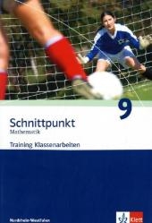 Schnittpunkt - Trainingshefte für Klassenarbeiten / Training Klassenarbeiten 9. Schuljahr