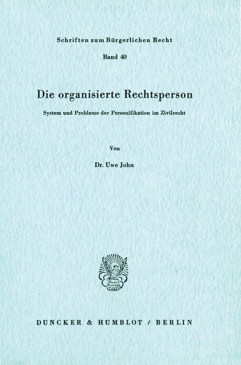 Die organisierte Rechtsperson. - Uwe John