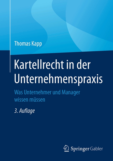 Kartellrecht in der Unternehmenspraxis - Thomas Kapp