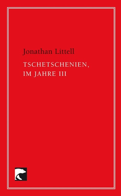 Tschetschenien, Jahr III - Jonathan Littell