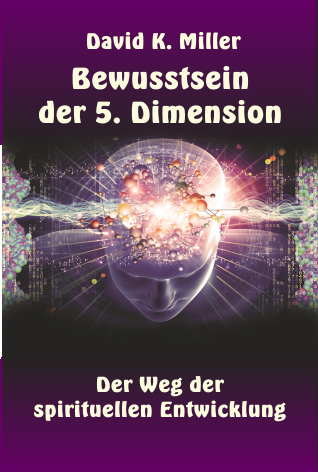 Bewusstsein der 5. Dimension - David K. Miller