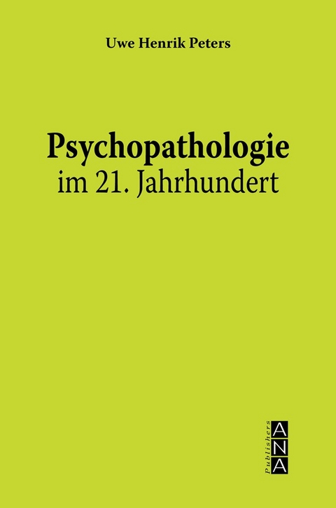 Psychopathologie im 21. Jahrhundert - Uwe H Peters