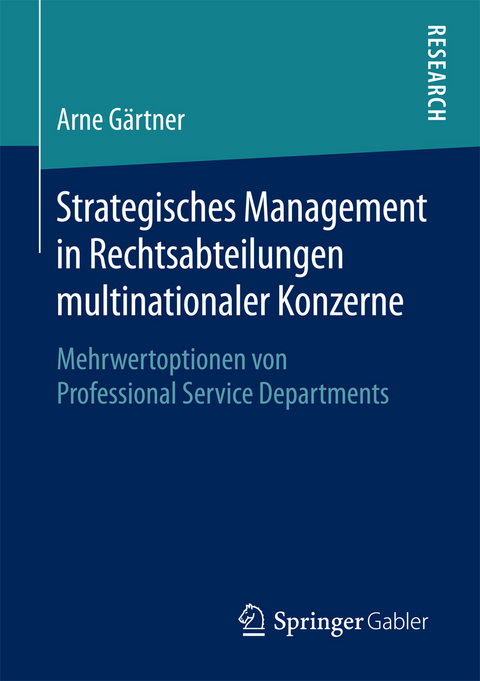 Strategisches Management in Rechtsabteilungen multinationaler Konzerne -  Arne Gärtner