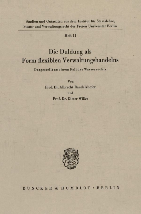 Die Duldung als Form flexiblen Verwaltungshandelns. - Albrecht Randelzhofer, Dieter Wilke