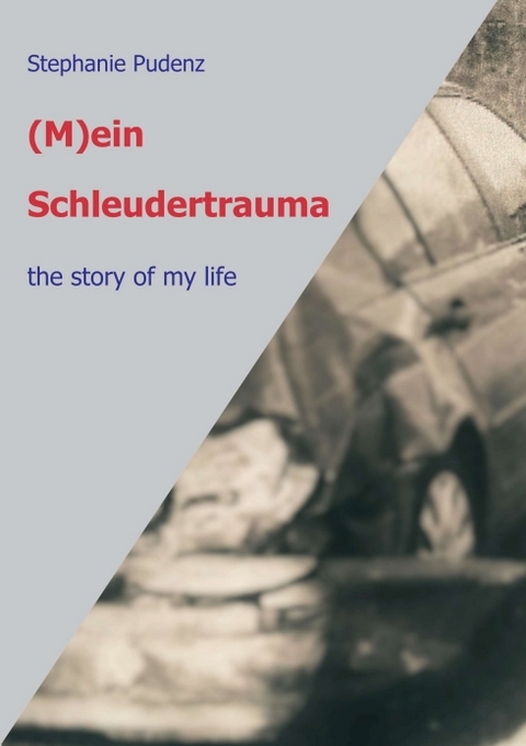 (M)ein Schleudertrauma - Stephanie Pudenz