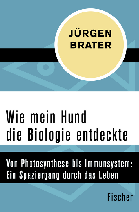 Wie mein Hund die Biologie entdeckte - Jürgen Brater