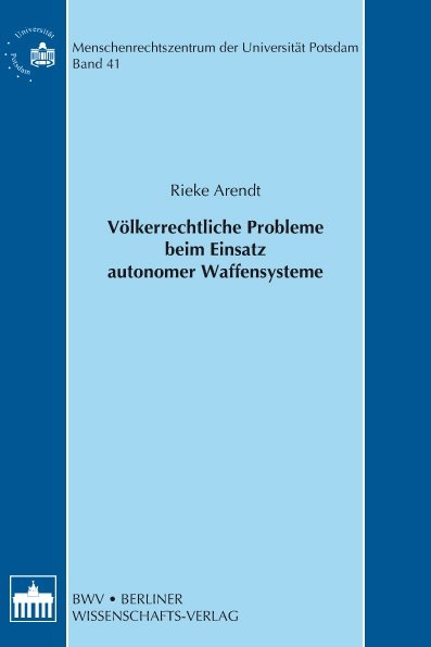 Völkerrechtliche Probleme beim Einsatz autonomer Waffensysteme - Rieke Arendt